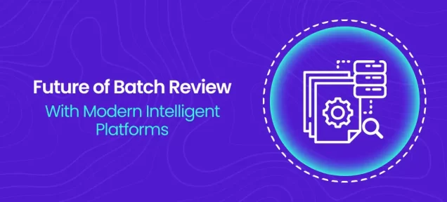 The Future of Batch Review Software