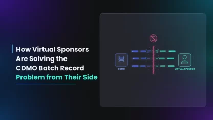 How Virtual Sponsors Are Solving the CDMO Batch Record Problem from Their Side