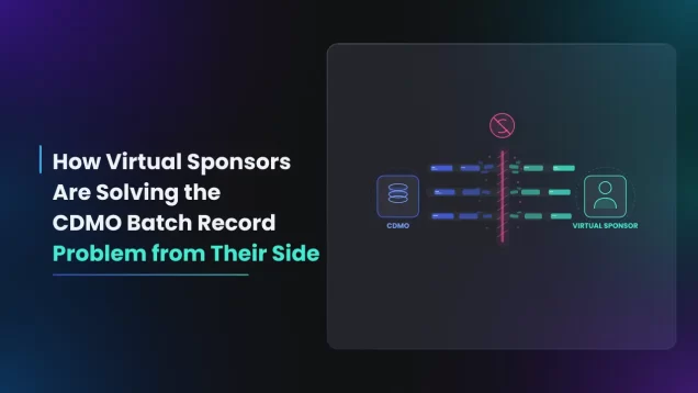How Virtual Sponsors Are Solving the CDMO Batch Record Problem from Their Side