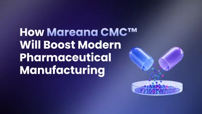 How Mareana CMC will boost Pharma Manufacturing