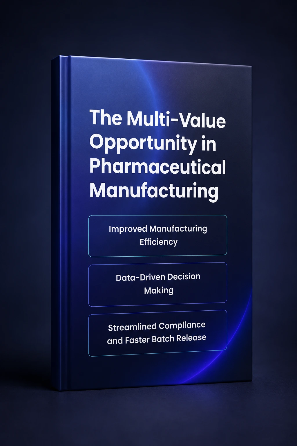 The Multi-Value Opportunity in Pharmaceutical Manufacturing