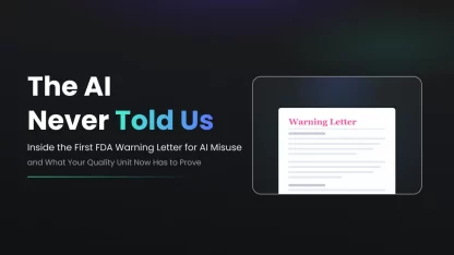 The AI Never Told Us - Inside the First FDA Warning Letter for AI Misuse