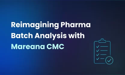 Reimagine-Pharma-Batch-Analysis-with-Mareana-CMC