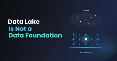 Data Lake is not a Data Foundation