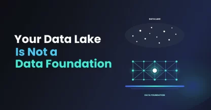 Data Lake and Data Foundation