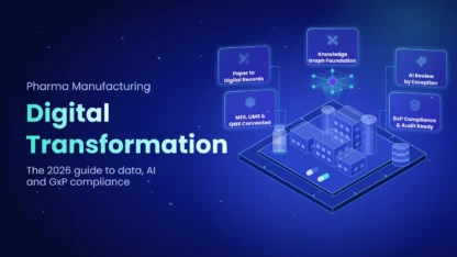 Digital Transformation in Pharma Manufacturing: The 2026 Guide to Data, AI and GxP Compliance